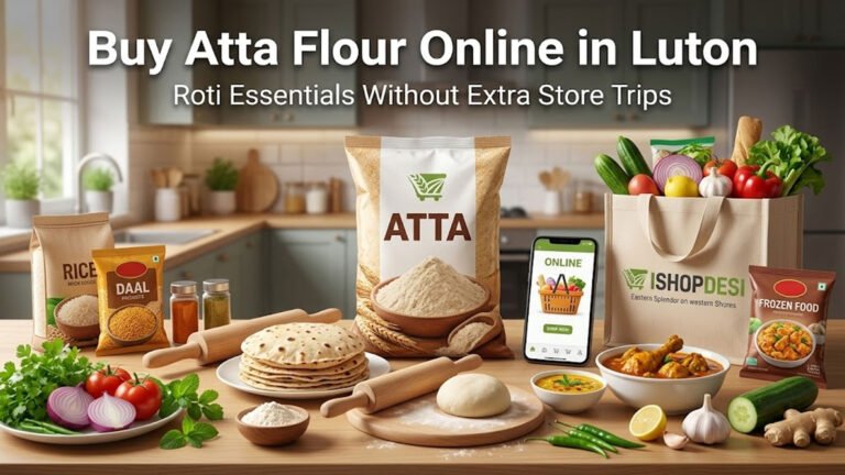 How Luton Families Can Buy Atta Flour Online Without Extra Store Trips